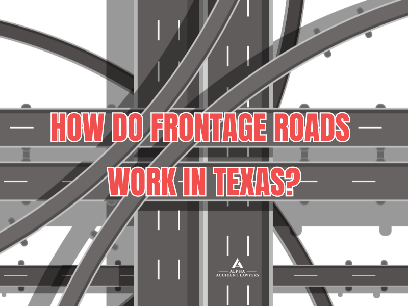 How Do Texas Frontage Roads Work? — Alpha Accident Lawyers